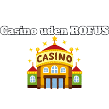 Bedste Casino uden ROFUS - Din Guide til Sikker Spil