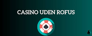 Casino Uden ROFUS i Danmark En Guide til 2026 417973253
